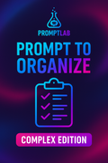 Prompt to Organize: Complex Edition